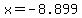 x=-8.899