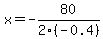 x=-80%2F2%28-0.4%29