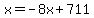 x=-8x%2B711