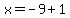 x=-9%2B1