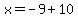 x=-9%2B10