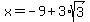 x=-9%2B3%2Asqrt%283%29