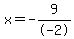 x=-9%2F-2