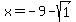 x=-9-sqrt%281%29