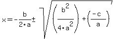 x=-b%2F2a%2B-sqrt%28%28b%5E2%2F4a%5E2%29%2B%28%28-c%29%2Fa%29%29