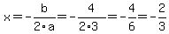 x=-b%2F2a=-4%2F%282%2A3%29=-4%2F6=-2%2F3