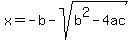 x=-b-sqrt%28b%5E2-4ac%29%29%2F2a