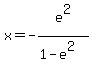 x=-e%5E2%2F%281-e%5E2%29