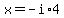 x=-i%2A4
