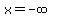 x=-infinity