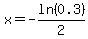 x=-ln%280.3%29%2F2