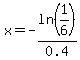 x=-ln%281%2F6%29%2F0.4