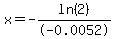 x=-ln%282%29%2F-0.0052