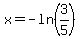 x=-ln%283%2F5%29