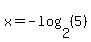 x=-log%282%2C%285%29%29