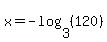 x=-log%283%2C%28120%29%29