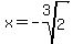 x=-root%283%2C2%29