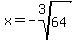 x=-root%283%2C64%29