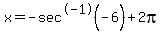 x=-sec%5E-1%28-6%29%2B2pi+