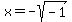 x=-sqrt%28-1%29