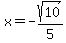 x=-sqrt%2810%29%2F5