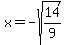 x=-sqrt%2814%2F9%29