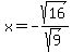 x=-sqrt%2816%29%2Fsqrt%289%29