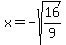 x=-sqrt%2816%2F9%29