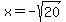 x=-sqrt%2820%29