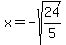 x=-sqrt%2824%2F5%29