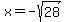x=-sqrt%2828%29