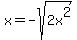 x=-sqrt%282x%5E2%29