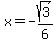 x=-sqrt%283%29%2F6