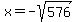 x=-sqrt%28576%29