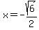 x=-sqrt%286%29%2F2