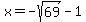 x=-sqrt%2869%29-1