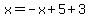 x=-x%2B5%2B3