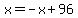 x=-x%2B96+