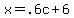 x=.6c%2B6