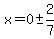 x=0%2B-+2%2F7