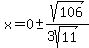 x=0%2B-+sqrt%28106%29%2F%283sqrt%2811%29%29