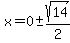 x=0%2B-sqrt%2814%29%2F2