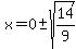 x=0%2B-sqrt%2814%2F9%29