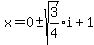 x=0%2B-sqrt%283%2F4%29i%2B1