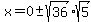 x=0%2B-sqrt%2836%29%2Asqrt%285%29+