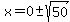 x=0%2B-sqrt%2850%29