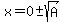 x=0%2B-sqrt%28A%29