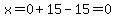 x=0%2B15-15=0
