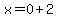 x=0%2B2