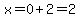 x=0%2B2=2